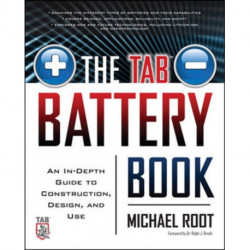 The TAB Battery Book: An In-Depth Guide to Construction, Design, and Use