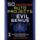 50 Awesome Auto Projects for the Evil Genius