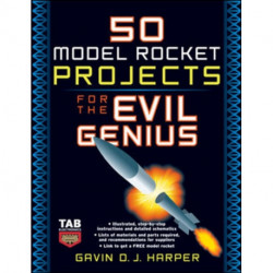 50 Model Rocket Projects for the Evil Genius