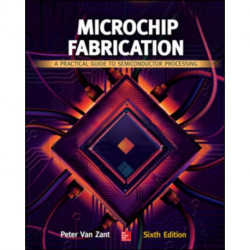 Microchip Fabrication: A Practical Guide to Semiconductor Processing, Sixth Edition