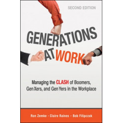Generations at Work: Managing the Clash of Boomers, Gen Xers, and Gen Yers in the Workplace