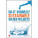 Do-It-Yourself Sustainable Water Projects