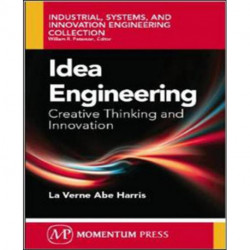 Idea Engineering: Creative Thinking and Innovation