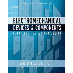 Electromechanical Devices & Components Illustrated Sourcebook