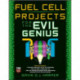 Fuel Cell Projects for the Evil Genius