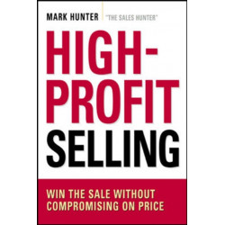 High-Profit Selling: Win the Sale Without Compromising on Price