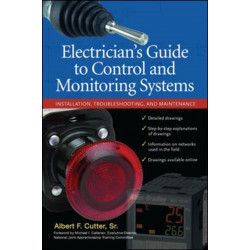 Electrician''s Guide to Control and Monitoring Systems: Installation, Troubleshooting, and Maintenance