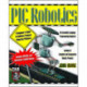 PIC Robotics: A Beginner's Guide to Robotics Projects Using the PIC Micro