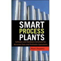 Smart Process Plants: Software and Hardware Solutions for Accurate Data and Profitable Operations