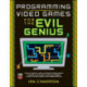 Programming Video Games for the Evil Genius