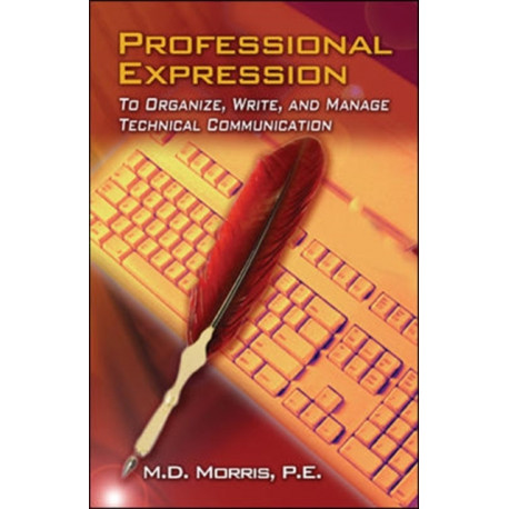 Professional Expression: To Organize, Write, and Manage for Technical Communication