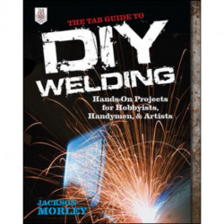 The TAB Guide to DIY Welding