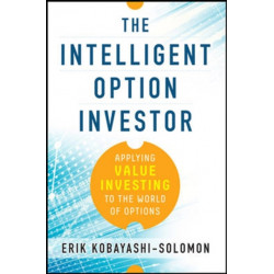 The Intelligent Option Investor: Applying Value Investing to the World of Options