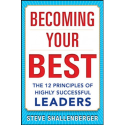Becoming Your Best: The 12 Principles of Highly Successful Leaders