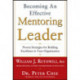Becoming an Effective Mentoring Leader: Proven Strategies for Building Excellence in Your Organization
