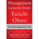 Management Lessons from Taiichi Ohno: What Every Leader Can Learn from the Man who Invented the Toyota Production System
