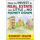 How to Invest in Real Estate With Little or No Money Down