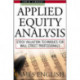 Applied Equity Analysis: Stock Valuation Techniques for Wall Street Professionals