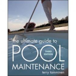 The Ultimate Guide to Pool Maintenance, Third Edition