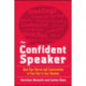The Confident Speaker: Beat Your Nerves and Communicate at Your Best in Any Situation