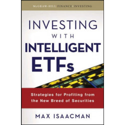 Investing with Intelligent ETFs: Strategies for Profiting from the New Breed of Securities