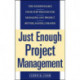 Just Enough Project Management:  The Indispensable Four-step Process for Managing Any Project, Better, Faster, Cheaper