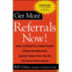 Get More Referrals Now!: The Four Cornerstones That Turn Business Relationships Into Gold