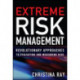Extreme Risk Management: Revolutionary Approaches to Evaluating and Measuring Risk