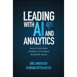 Leading with AI and Analytics: Build Your Data Science IQ to Drive Business Value