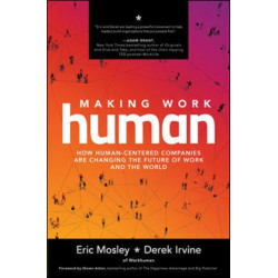 Making Work Human: How Human-Centered Companies are Changing the Future of Work and the World