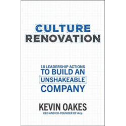 Culture Renovation: 18 Leadership Actions to Build an Unshakeable Company