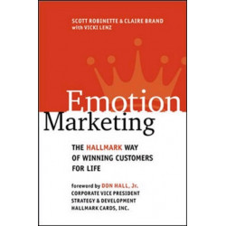 Emotion Marketing: The Hallmark Way of Winning Customers for Life