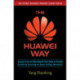 The Huawei Way: Lessons from an International Tech Giant on Driving Growth by Focusing on Never-Ending Innovation