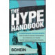 The Hype Handbook: 12 Indispensable Success Secrets From the World’s Greatest Propagandists, Self-Promoters, Cult Leaders, Mischief Makers, and Boundary Breakers
