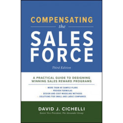 Compensating the Sales Force, Third Edition: A Practical Guide to Designing Winning Sales Reward Programs