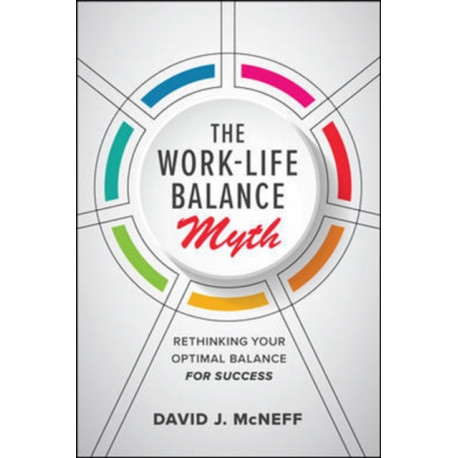 The Work-Life Balance Myth: Rethinking Your Optimal Balance for Success