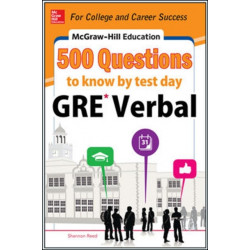 McGraw-Hill Education 500 GRE Verbal Questions to Know by Test Day