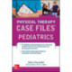 Case Files in Physical Therapy Pediatrics