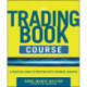 The Trading Book Course:   A Practical Guide to Profiting with Technical Analysis