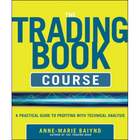 The Trading Book Course:   A Practical Guide to Profiting with Technical Analysis