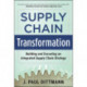 Supply Chain Transformation: Building and Executing an Integrated Supply Chain Strategy