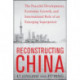 Reconstructing China: The Peaceful Development, Economic Growth, and International Role of an Emerging Super Power