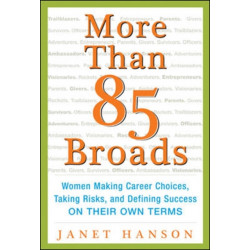 More Than 85 Broads: Women Making Career Choices, Taking Risks, and Defining Success - On Their Own Terms