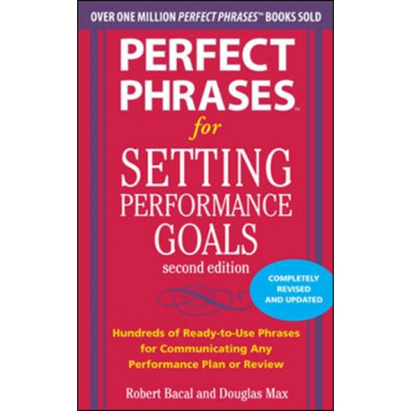 Perfect Phrases for Setting Performance Goals, Second Edition