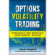 Options Volatility Trading: Strategies for Profiting from Market Swings