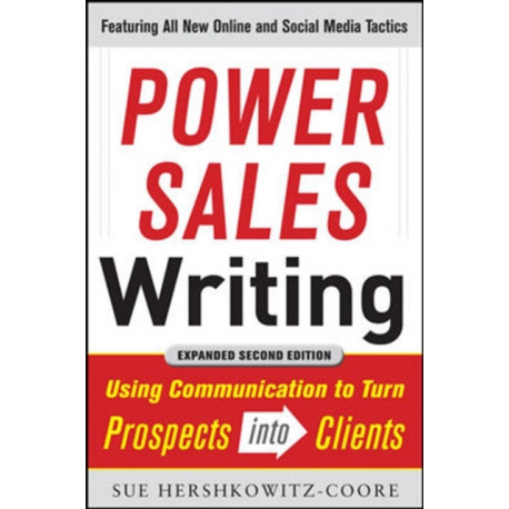 Power Sales Writing, Revised and Expanded Edition: Using Communication to Turn Prospects into Clients