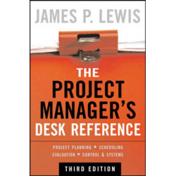 The Project Manager's Desk Reference, 3E