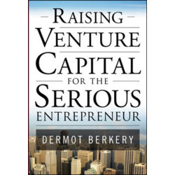 Raising Venture Capital for the Serious Entrepreneur