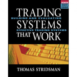 Tradings Systems That Work: Building and Evaluating Effective Trading Systems