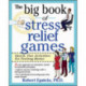 The Big Book of Stress Relief Games: Quick, Fun Activities for Feeling Better